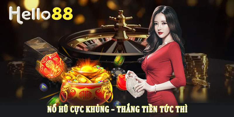 Tổng quan về nổ hũ Hello88 - Slot đỉnh cao trúng lớn