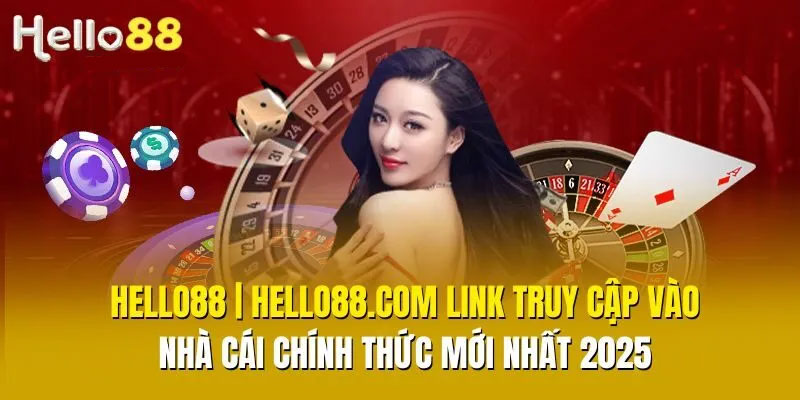 Link Hello88 uy tín chuẩn Real - Truy cập không cần VPN Link Hello88 uy tín chuẩn Real - Truy cập không cần VPN
